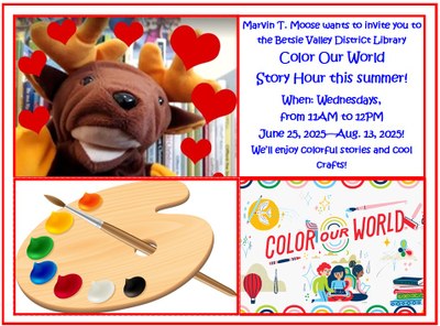 Marvin T. Moose wants to invite you to the Betsie Valley District Library Color Our World Story Hour this summer! When: Wednesdays, from 11AM to 12PM June 25, 2025—Aug. 13, 2025! We’ll enjoy colorful stories and cool crafts! We can't wait to see you!